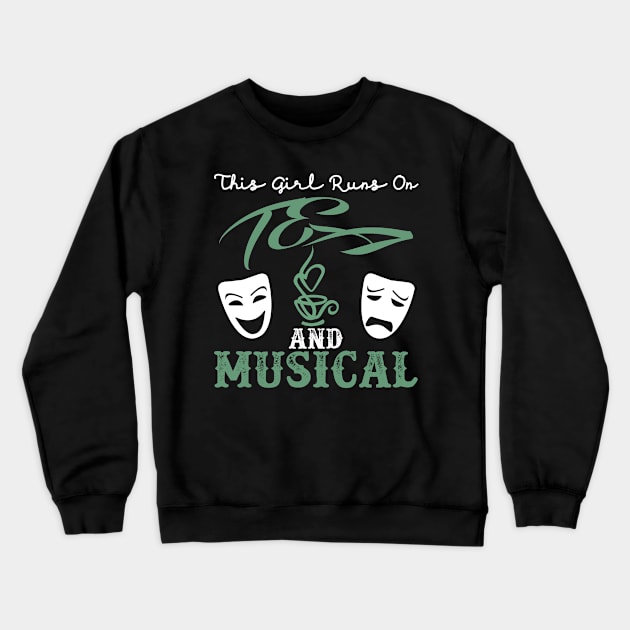 This Girl Runs on Tea and Musicals Crewneck Sweatshirt by zellaarts